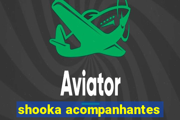 shooka acompanhantes